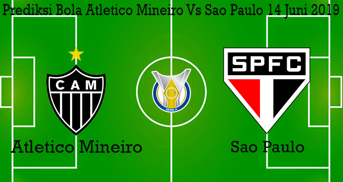Prediksi Bola Atletico Mineiro Vs Sao Paulo 14 Juni 2019