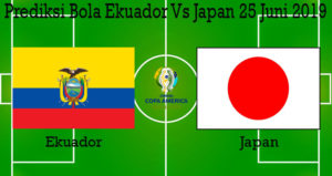 Prediksi Bola Ekuador Vs Japan 25 Juni 2019