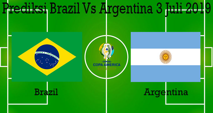 Prediksi Brazil Vs Argentina 3 Juli 2019